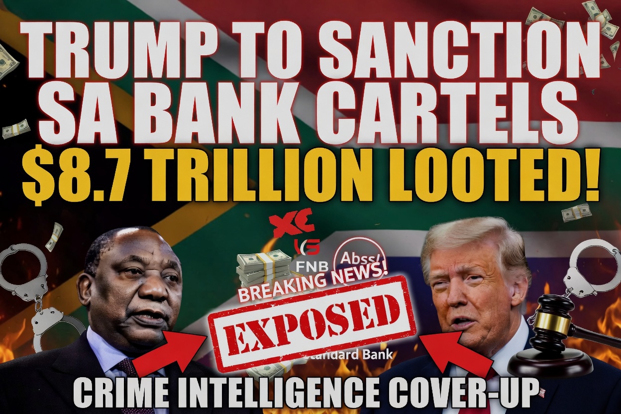 Trump Must Sanction SA’s Bank Cartels: Whistleblower Demands Action on Alleged $8.7 Trillion Looting and State Capture