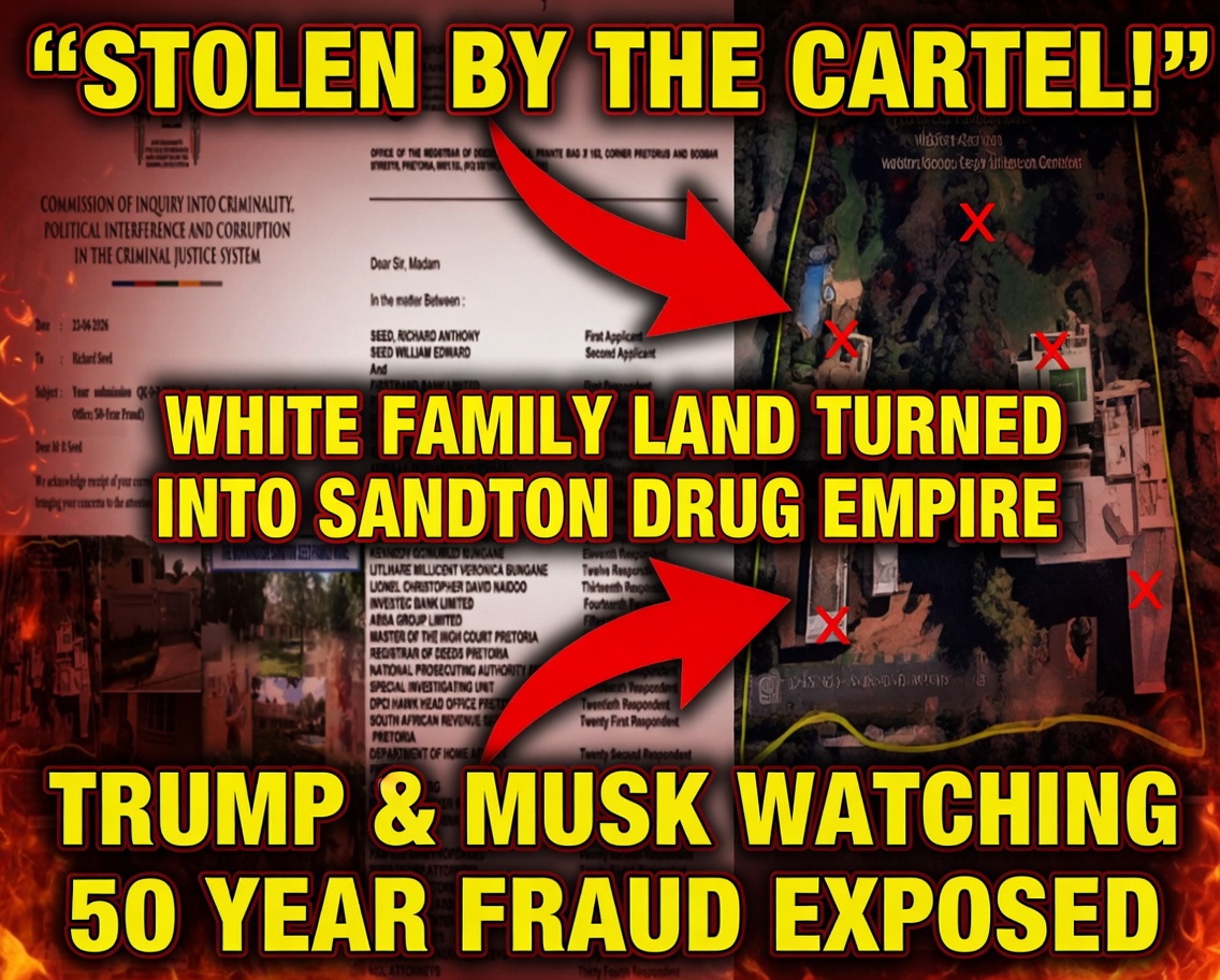 EXPOSED: South Africa’s Rogue Cartel State Kidnaps White Family’s Land for a Sandton Drug Empire – Trump and Musk Are Watching the Criminals Squirm!